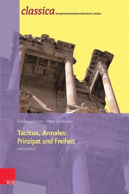 Peter Kuhlmann, Frank Goldmann - Tacitus, Annales: Prinzipat und Freiheit - Lehrerband, E-bok