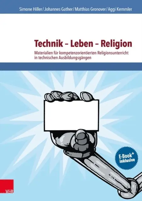 Johannes Gather, Aggi Kemmler, Matthias Gronover, Simone Hiller - Technik – Leben – Religion, E-bok. Tillgänglighet: Lägg i varukorg