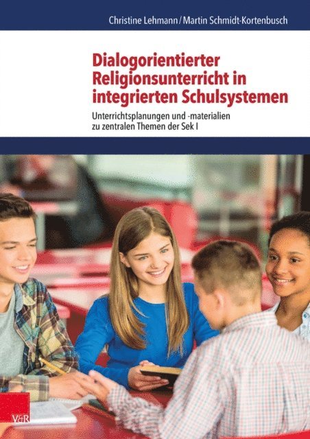 Martin Schmidt-Kortenbusch, Christine Lehmann - Dialogorientierter Religionsunterricht in integrierten Schulsystemen, E-bok