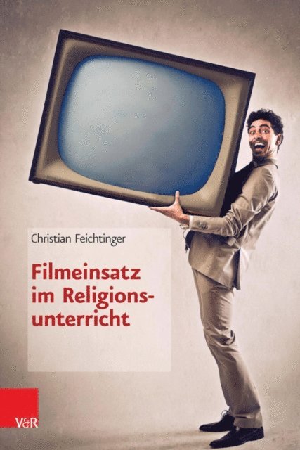 Christian Feichtinger - Filmeinsatz im Religionsunterricht, E-bok