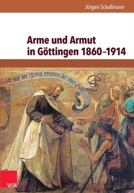 Jurgen Schallmann - Arme und Armut in Göttingen 1860–1914, E-bok