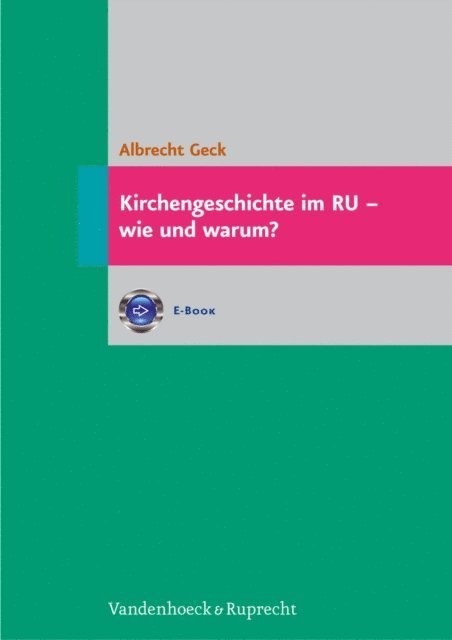 Albrecht Geck - Kirchengeschichte im RU – wie und warum?, E-bok