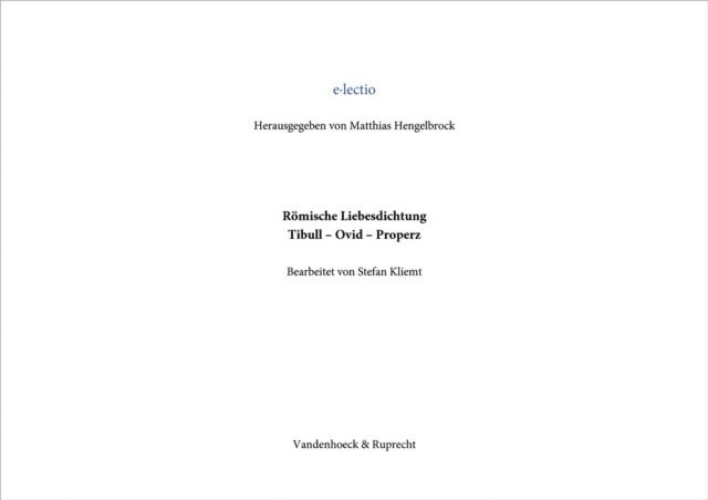 Stefan Kliemt - Römische Liebesdichtung, Tibull –  Ovid –  Properz, E-bok