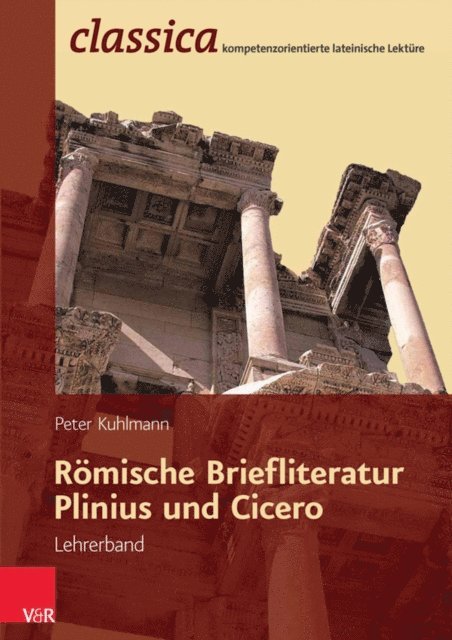 Peter Kuhlmann - Römische Briefliteratur: Plinius und Cicero - Lehrerband, E-bok