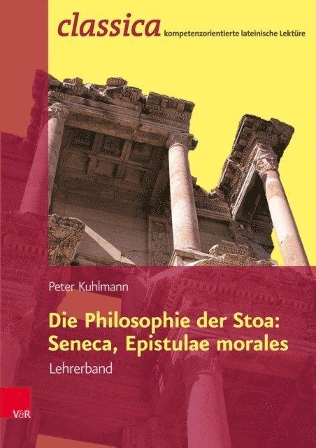 Peter Kuhlmann - Die Philosophie der Stoa: Seneca, Epistulae morales – Lehrerband Fachschaftslizenz, E-bok