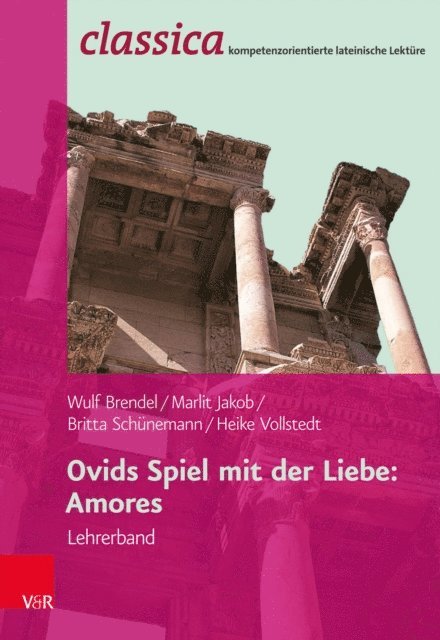Britta Schunemann, Marlit Jakob, Heike Vollstedt, Wulf Brendel, Peter Kuhlmann - Ovids Spiel mit der Liebe: Amores - Lehrerband, E-bok