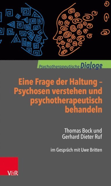 Gerhard Dieter Ruf, Thomas Bock, Uwe Britten - Eine Frage der Haltung: Psychosen verstehen und psychotherapeutisch behandeln, E-bok