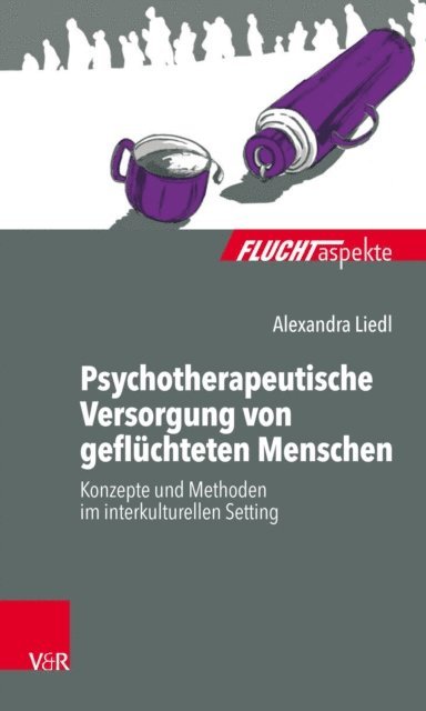 Alexandra Liedl - Psychotherapeutische Versorgung von geflüchteten Menschen, E-bok