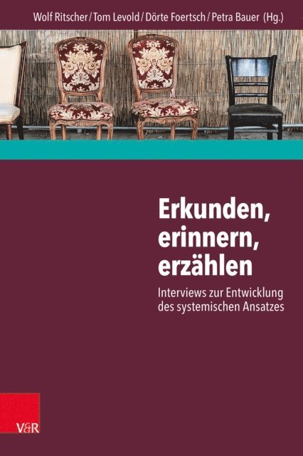 Petra Bauer, Dorte Foertsch, Tom Levold, Wolf Ritscher - Erkunden, erinnern, erzählen:  Interviews zur Entwicklung des systemischen Ansatzes, E-bok