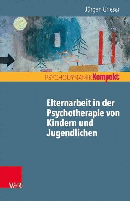 Jurgen Grieser - Elternarbeit in der Psychotherapie von Kindern und Jugendlichen, E-bok