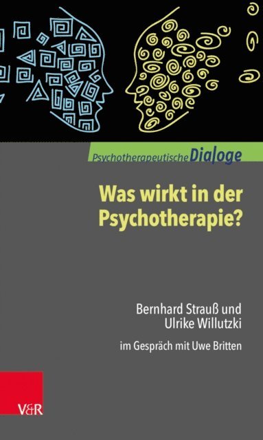 Ulrike Willutzki, Bernhard Strau, Uwe Britten - Was wirkt in der Psychotherapie?, E-bok