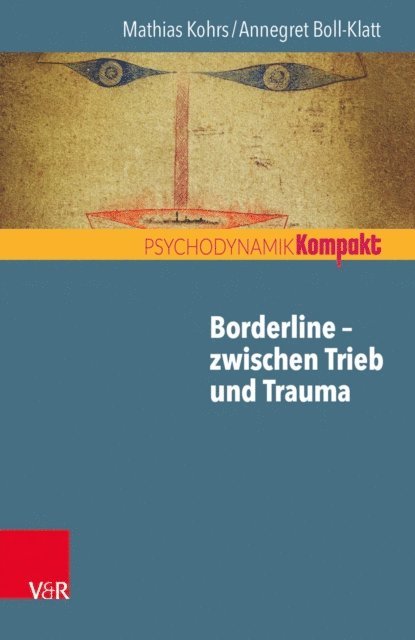 Annegret Boll-Klatt, Mathias Kohrs - Borderline – zwischen Trieb und Trauma, E-bok