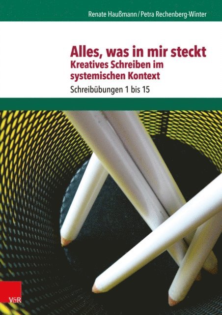 Petra Rechenberg-Winter, Renate Haumann - Alles, was in mir steckt: Kreatives Schreiben im systemischen Kontext, E-bok