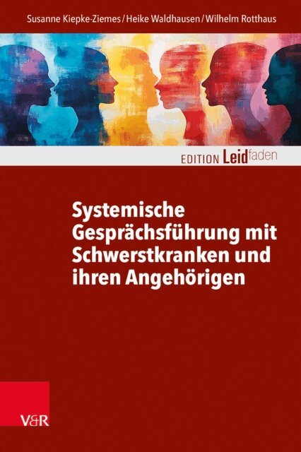 Wilhelm Rotthaus, Heike Waldhausen, Susanne Kiepke-Ziemes - Systemische Gesprachsfuhrung mit Schwerstkranken und ihren Angehorigen, E-bok