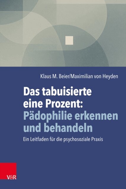 Maximilian von Heyden, Klaus M. Beier - Das tabuisierte eine Prozent: Padophilie erkennen und behandeln, E-bok