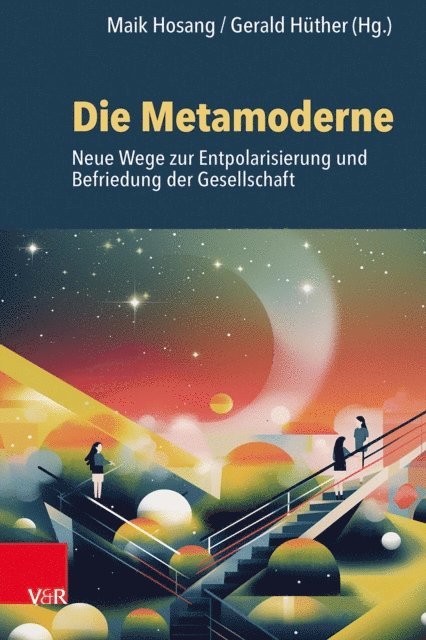 Gerald Huther, Maik Hosang - Die Metamoderne, E-bok