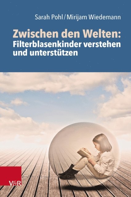 Mirijam Wiedemann, Sarah Pohl - Zwischen den Welten: Filterblasenkinder verstehen und unterstützen, E-bok