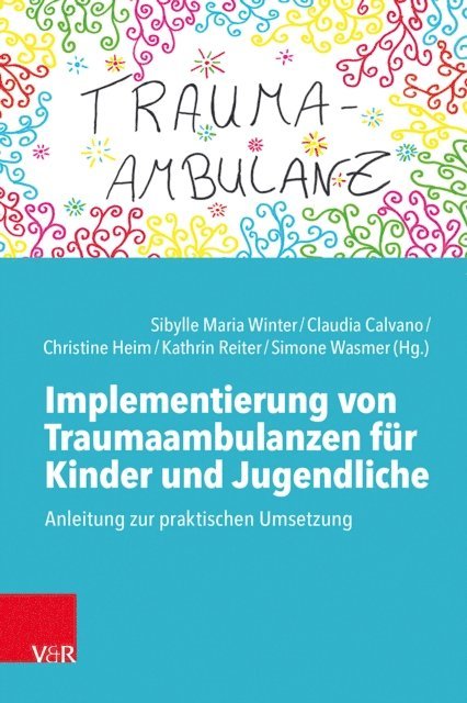 Simone Wasmer, Kathrin Reiter, Christine Heim, Claudia Calvano, Sibylle Maria Winter - Implementierung von Traumaambulanzen für Kinder und Jugendliche, E-bok