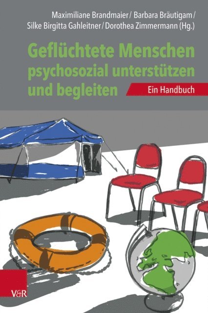 Dorothea Zimmermann, Silke Birgitta Gahleitner, Barbara Brautigam, Maximiliane Brandmaier - Geflüchtete Menschen psychosozial unterstützen und begleiten, E-bok
