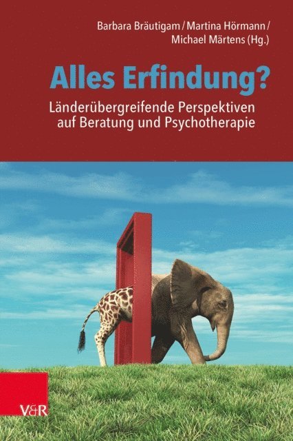 Michael Martens, Martina Hormann, Barbara Brautigam - Alles Erfindung? Länderübergreifende Perspektiven auf Beratung und Psychotherapie, E-bok