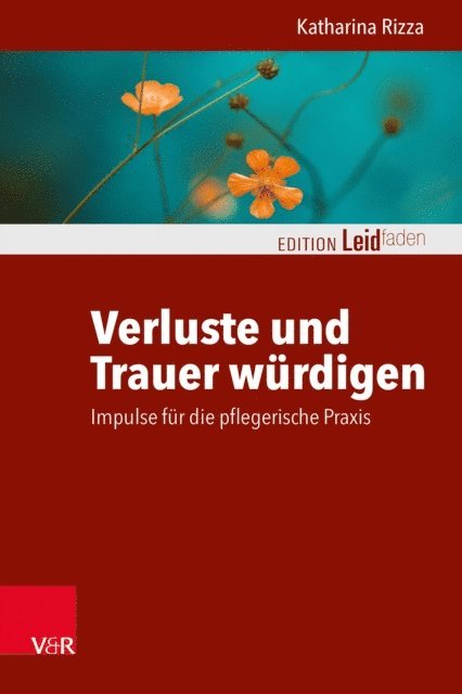Katharina Rizza - Verluste und Trauer würdigen – Impulse für die pflegerische Praxis, E-bok