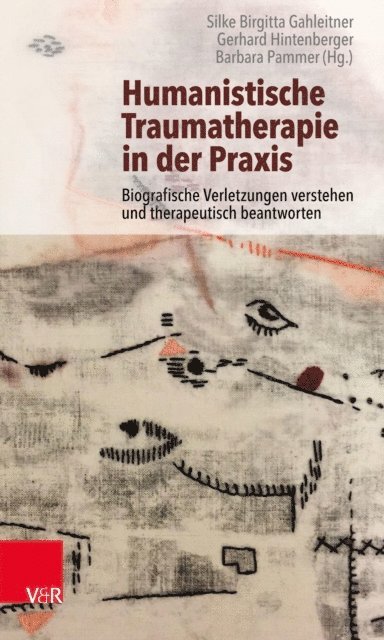Barbara Pammer, Gerhard Hintenberger, Silke Birgitta Gahleitner - Humanistische Traumatherapie in der Praxis, E-bok