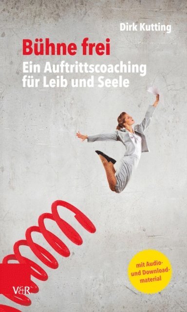 Dirk Kutting - Bühne frei: Ein Auftrittscoaching für Leib und Seele, E-bok