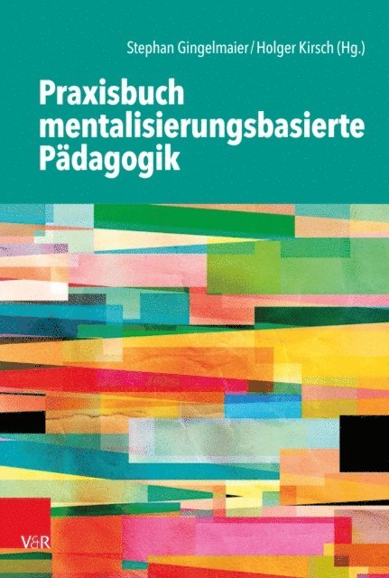 Holger Kirsch, Stephan Gingelmaier - Praxisbuch mentalisierungsbasierte Pädagogik, E-bok