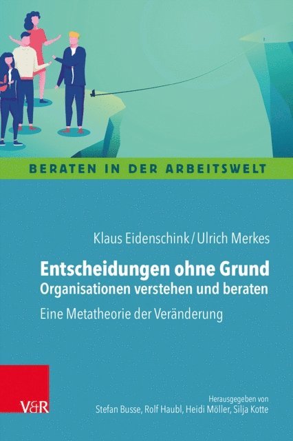 Ulrich Merkes, Klaus Eidenschink - Entscheidungen ohne Grund – Organisationen verstehen und beraten, E-bok