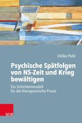 Psychische Spÿtfolgen von NS-Zeit und Krieg bewÿltigen