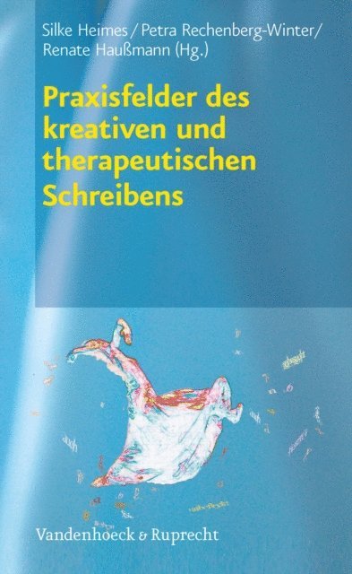 Renate Haumann, Silke Heimes, Petra Rechenberg-Winter - Praxisfelder des kreativen und therapeutischen Schreibens, E-bok