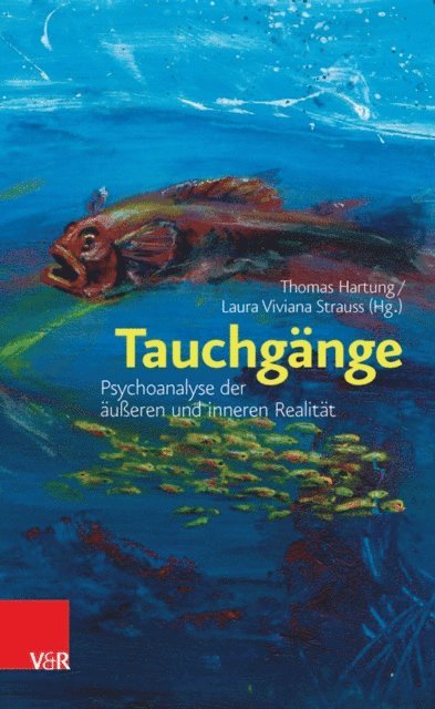 Thomas Hartung, Laura Viviana Strauss - Tauchgänge: Psychoanalyse der äußeren und inneren Realität, E-bok