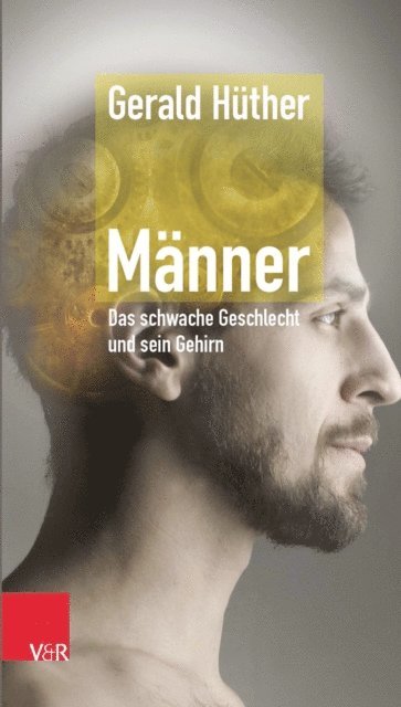 Gerald Huther - Männer – Das schwache Geschlecht und sein Gehirn, E-bok