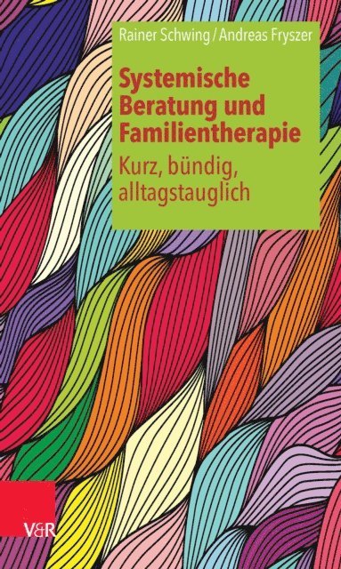 Andreas Fryszer, Rainer Schwing - Systemische Beratung und Familientherapie – kurz, bündig, alltagstauglich, E-bok