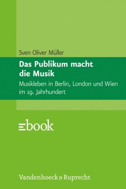 Sven Oliver Muller - Das Publikum macht die Musik, E-bok