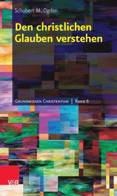 Schubert M. Ogden - Den christlichen Glauben verstehen, E-bok