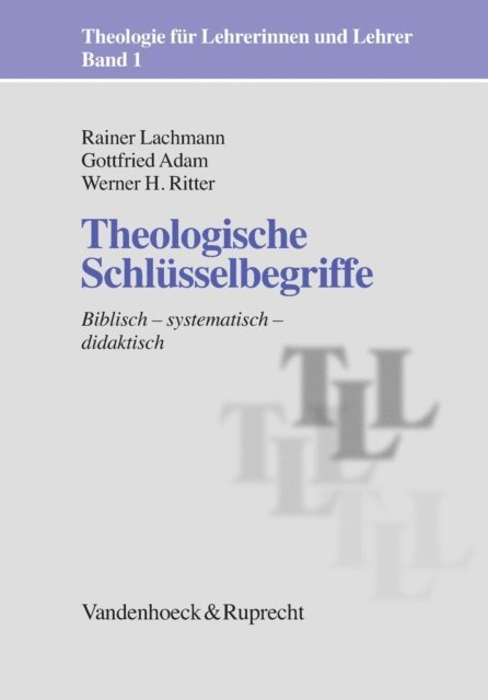 Werner H. Ritter, Gottfried Adam, Rainer Lachmann - Theologische Schlüsselbegriffe, E-bok