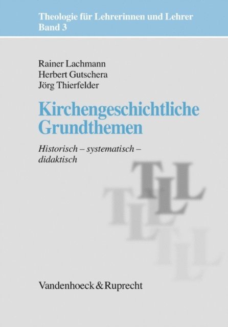 Herbert Gutschera, Rainer Lachmann, Jorg Thierfelder - Kirchengeschichtliche Grundthemen, E-bok