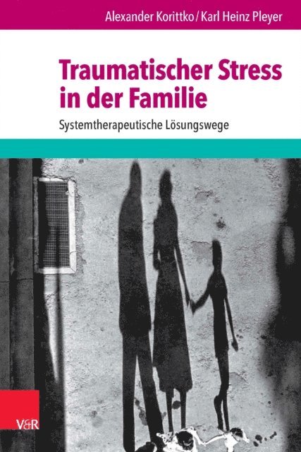 Karl Heinz Pleyer, Alexander Korittko - Traumatischer Stress in der Familie, E-bok