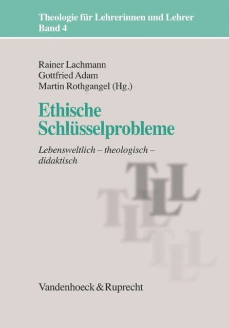 Martin Rothgangel, Gottfried Adam, Rainer Lachmann - Ethische Schlüsselprobleme, E-bok