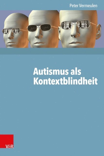 Peter Vermeulen - Autismus als Kontextblindheit, E-bok