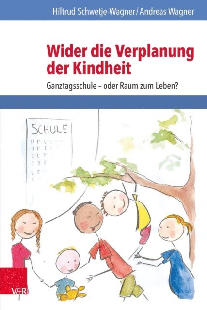 Andreas Wagner, Hiltrud Schwetje-Wagner - Wider die Verplanung der Kindheit, E-bok