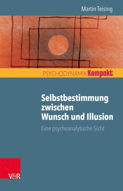 Martin Teising - Selbstbestimmung zwischen Wunsch und Illusion, E-bok