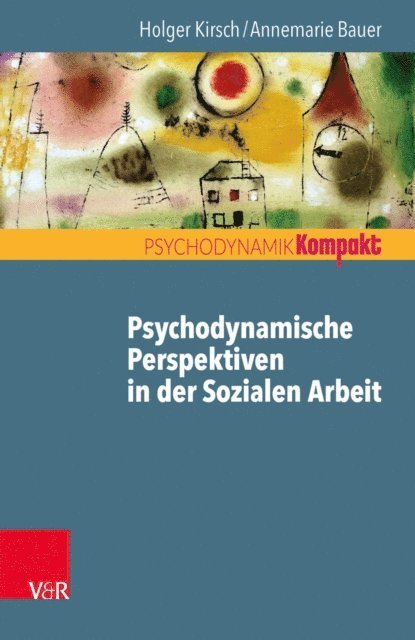 Annemarie Bauer, Holger Kirsch - Psychodynamische Perspektiven in der Sozialen Arbeit, E-bok