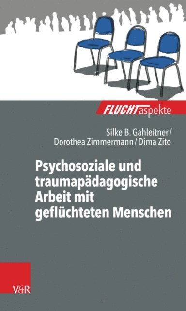 Dima Zito, Dorothea Zimmermann, Silke Birgitta Gahleitner - Psychosoziale und traumapädagogische Arbeit mit geflüchteten Menschen, E-bok