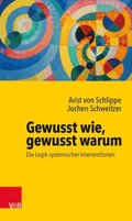 Gewusst wie, gewusst warum: Die Logik systemischer Interventionen