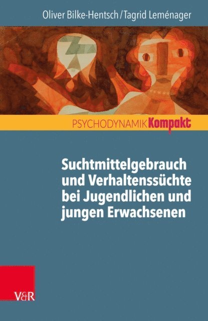 Tagrid Lemenager, Oliver Bilke-Hentsch - Suchtmittelgebrauch und Verhaltenssüchte bei Jugendlichen und jungen Erwachsenen, E-bok