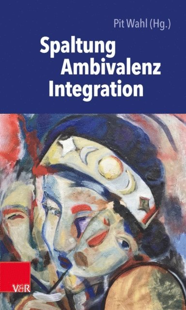 Pit Wahl - Spaltung – Ambivalenz – Integration, E-bok
