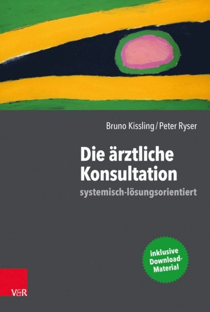 Peter Ryser, Bruno Kissling - Die ärztliche Konsultation – systemisch-lösungsorientiert, E-bok