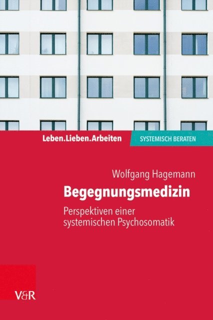 Wolfgang Hagemann - Begegnungsmedizin – Perspektiven einer systemischen Psychosomatik, E-bok